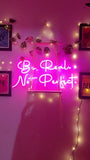Be Real Not Perfect Neon Light - Neon Sign Board - Custom Neon Sign - LED Neon Sign